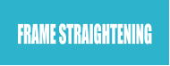 FRAME STRAIGHTENING